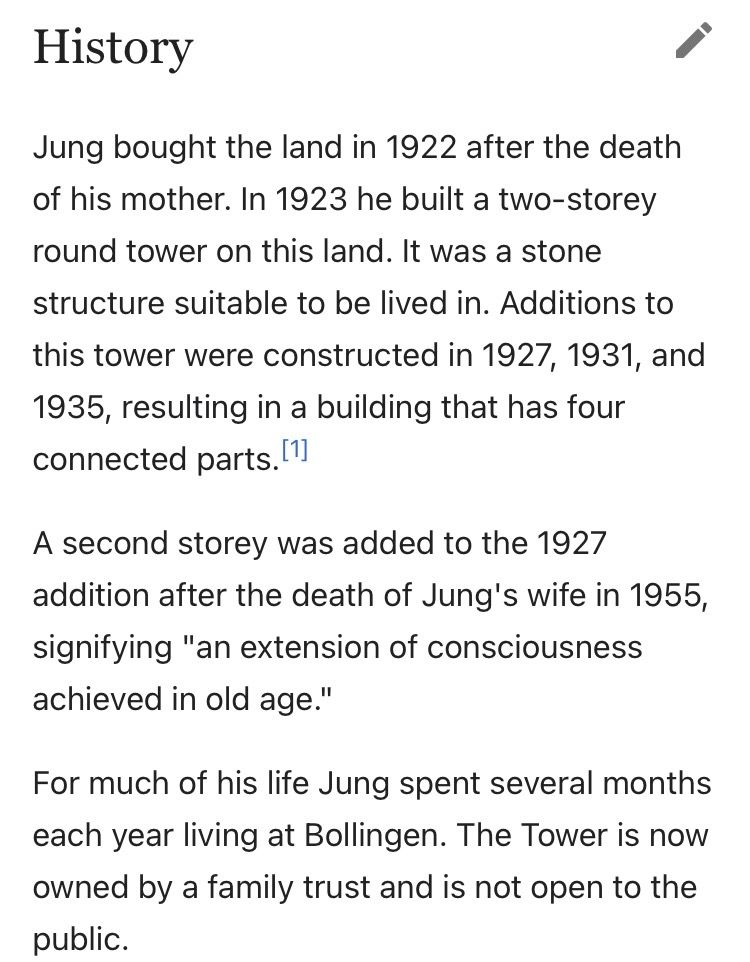 From Wikipedia:
“History
Jung bought the land in 1922 after the death of his mother. In 1923 he built a two-storey round tower on this land. It was a stone structure suitable to be lived in. Additions to this tower were constructed in 1927, 1931, and 1935, resulting in a building that has four connected parts.[1]
A second storey was added to the 1927 addition after the death of Jung's wife in 1955, signifying "an extension of consciousness achieved in old age."
For much of his life Jung spent several months each year living at Bollingen. The Tower is now owned by a family trust and is not open to the public.”