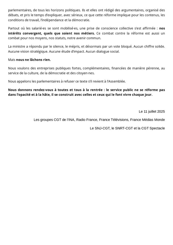 Le texte revient sur les prises de parole de sénatrices et sénateurs opposé·es au projet, les tentatives de débat avortées, et les manœuvres antidémocratiques de la ministre. Il rappelle que les syndiqué·es CGT se sont mobilisé·es sans relâche depuis des mois, et appelle à amplifier la lutte à la rentrée pour un service public audiovisuel fort, libre et indépendant.