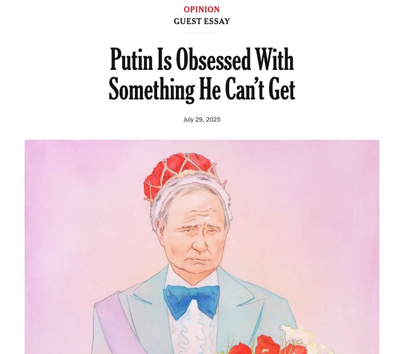 screenshot of a NYTimes opinion piece headlined "Putin Is Obsessed With Something He Can’t Get" 