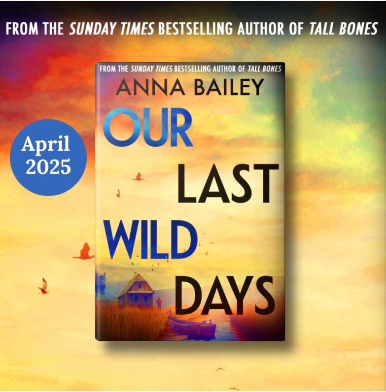 Image of front cover of Our Last Wild Days, new novel from Anna Bailey, coming April 2025 