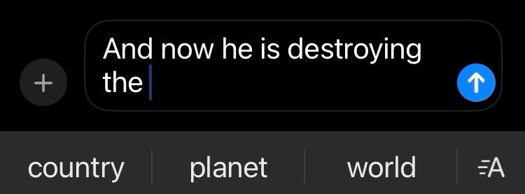 Chat window says And now he is destroying. Autocorrect choices are country, planet, and world