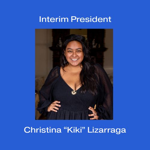 Interim President: Christina "Kiki" Lizarraga