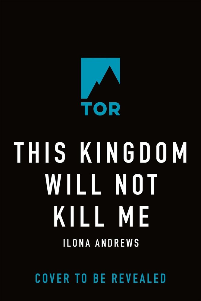 Cover, This Kingdom Will Not Kill Me by Ilona Andrews (March 2026)" black placeholder cover, with title and author.