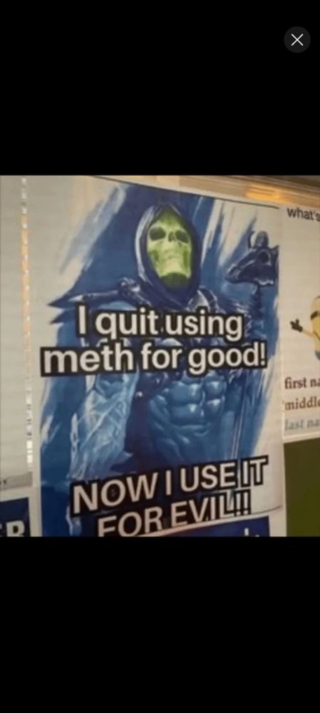 A picture of Skeletor with meme text.  
Top text: I quit using meth for good 
Bottom text: NOW I USE IT FOR EVIL!!