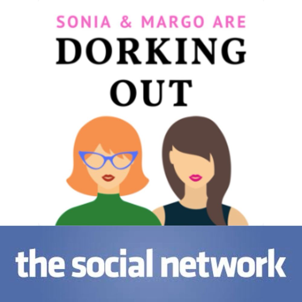 Two drawing of ladies under the words “Dorking Out,” over the movie title “The Social Network.”