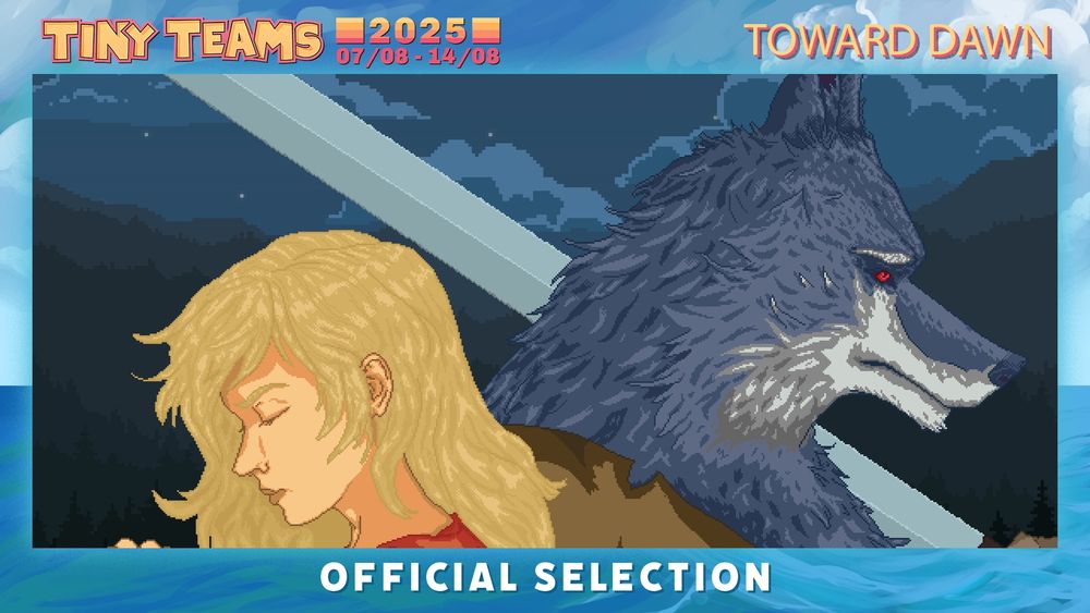 TinyTeams2025 07/08 - 14/08 Toward Dawn Official Selection
