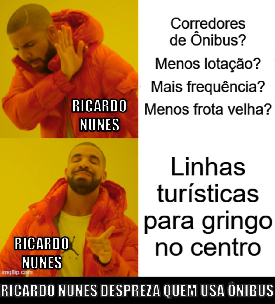Meme do cara que rejeita uma coisa e gosta da outra. O que ele rejeita é: Corredores de Ônibus? Menos lotação? Mais frequência? Menos frota velha? e o que ele gosta é: Linhas turísticas para gringo no centro. No meme o cara é o prefeito Ricardo Nunes de SP. Embaixo tem a frase: Ricardo Nunes despreza quem usa ônibus.