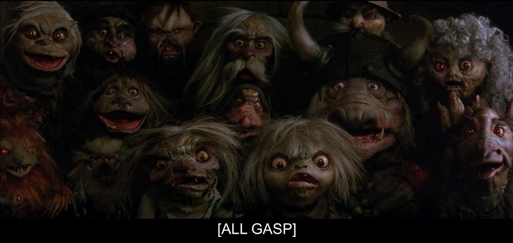 From the film The Labyrinth. A bunch of goblins gasping at camera. sub - "[ALL GASP]"