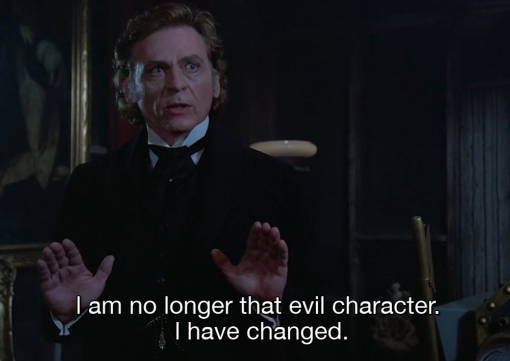 From the show Star Trek: The Next Generation. Dr. Moriarty says "I am no longer that evil character. I have changed."