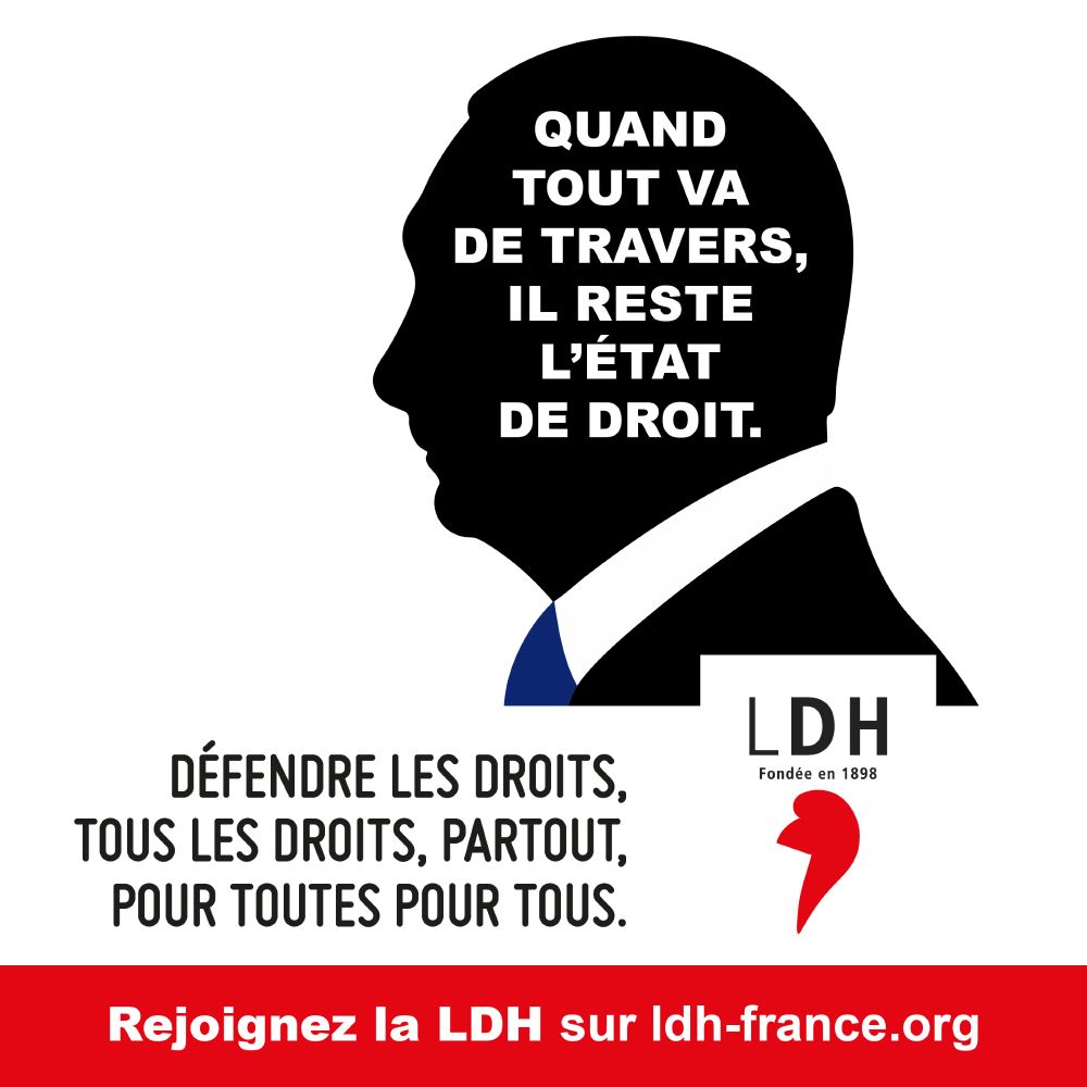 Quand tout va de travers, il reste l'état de droit. Adhérez à la LDH