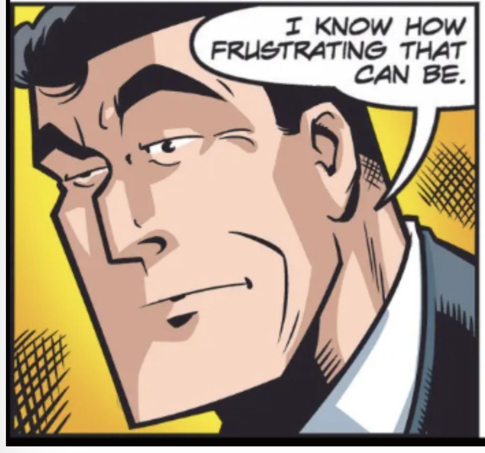 "I know how frustrating that can be," lies an unsually visibly pupiled Dick Tracy. He just shoots any slip-throughers in the back.