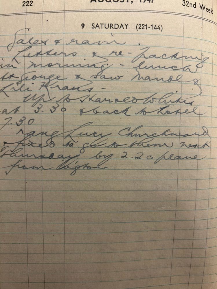 Saturday 9th August 1947
Gales and rain. Letters and repacking in morning. Lunch St George and saw Maude & Lili Kranz.
Up to Harold Whites at 3:30 and back to hotel 7:30.
Rang Lucy Churchward and fixed to go to them next Thursday by 2:20 plane from W’gton.