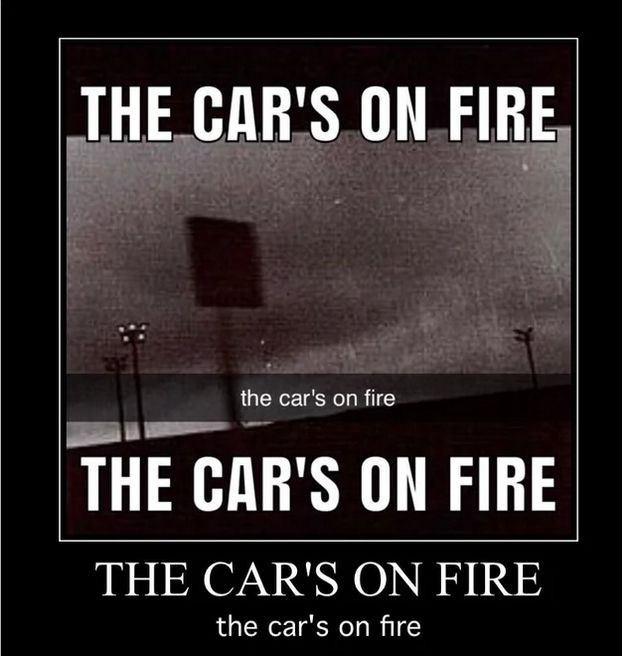The car is on fire The car is on fire The car is on fire The car is on fire 