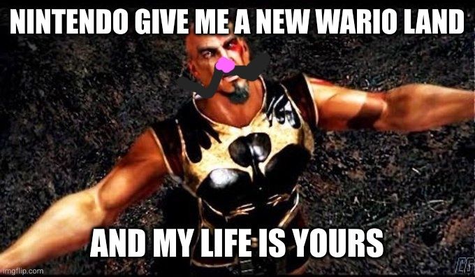 A picture of Kratos with a pink nose and mustache screaming "Nintendo give me a new Wario Land and my life is yours"