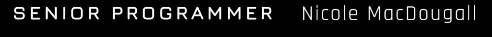 Senior Programmer -- Nicole MacDougall