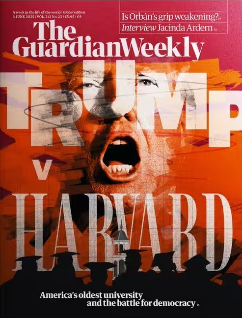 Cover of the June 6, 2025 edition of The Guardian Weekly featuring Donald Trump shouting with the headline Trump v Harvard.
