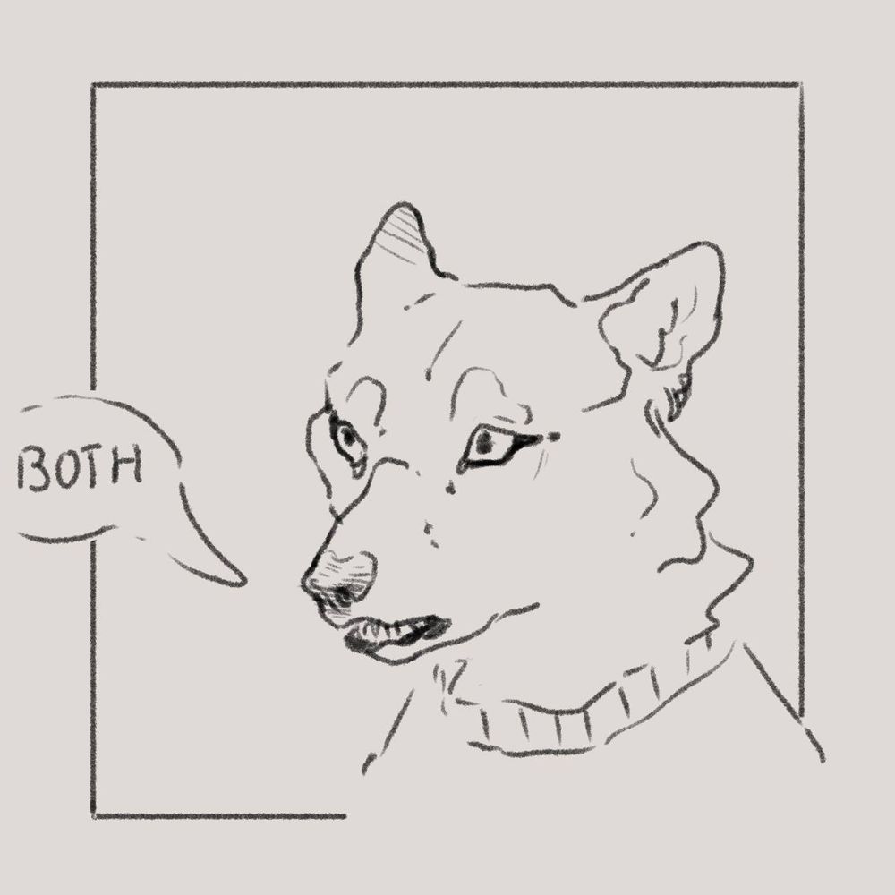 Rough sketch of an anthropomorphic dog saying "both"