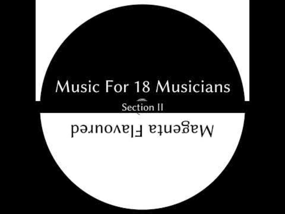 Music For 18 Musicians: Magenta Flavoured