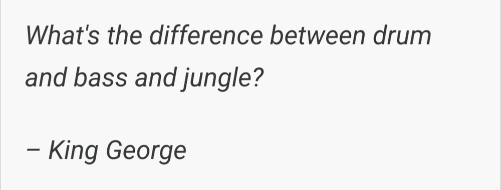Screenshot from the attached substack. "What's the difference between drum and bass and jungle?" Signed "King George" 