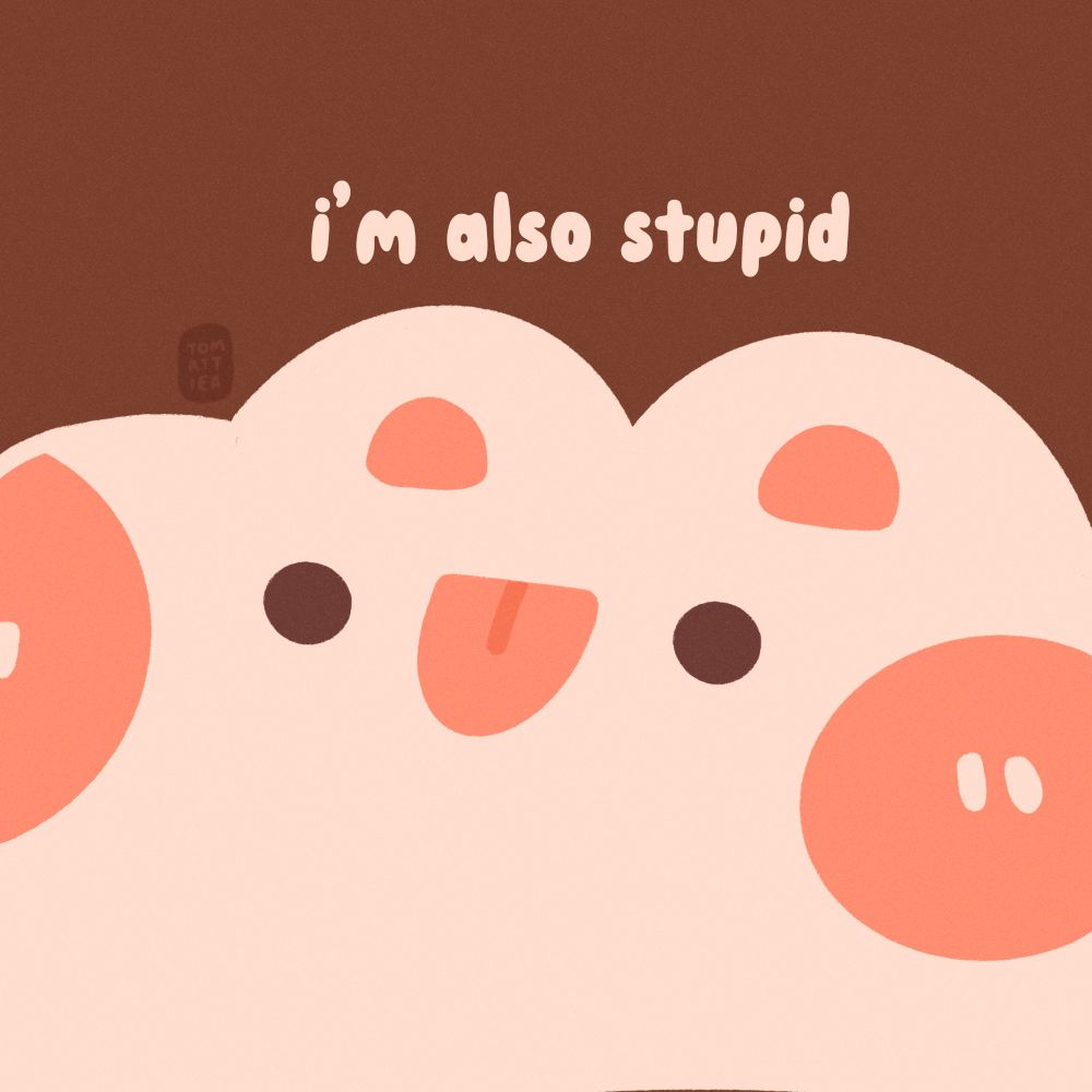 A second digital art of the same cat but zoomed into his face, above the caption reads "I'm also stupid"