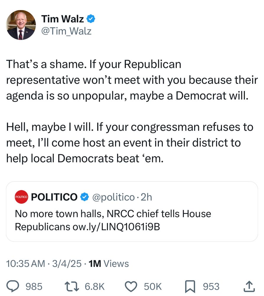 Post on X by Minnesota Gov. Tim Walz. 

Text:

“That’s a shame. If your Republican representative won’t meet with you because their agenda is so unpopular, maybe a Democrat will. 

Hell, maybe I will. If your congressman refuses to meet, I’ll come host an event in their district to help local Democrats beat ‘em.”