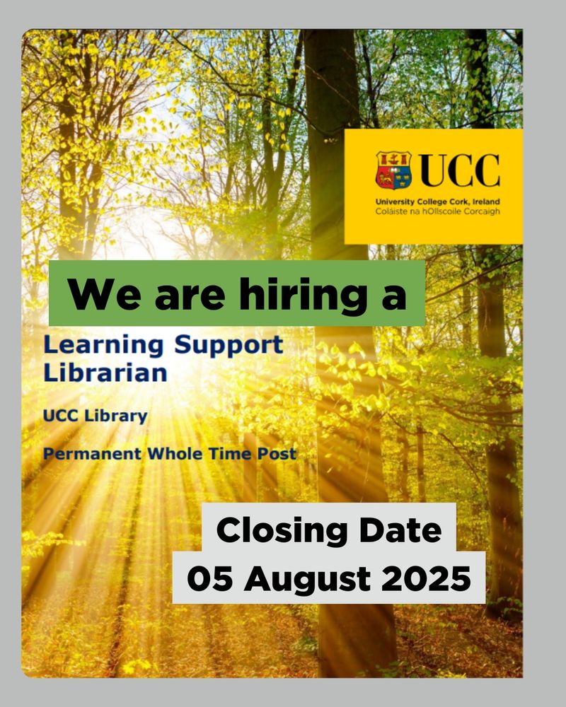 Graphic featuring a sunlit forest background with the University College Cork (UCC) logo in the top right. Bold text reads: “We are hiring a Learning Support Librarian – UCC Library – Permanent Whole Time Post.” A box at the bottom right highlights: “Closing Date 05 August 2025.