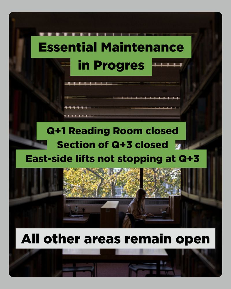A graphic with the following text: 'Essential Maintenance in Progress. Q+1 Reading Room closed. Section of Q+3 closed. East-side lifts not stopping at Q+3. All other areas remain open.' The background shows a person sitting at a desk near a window, surrounded by bookshelves