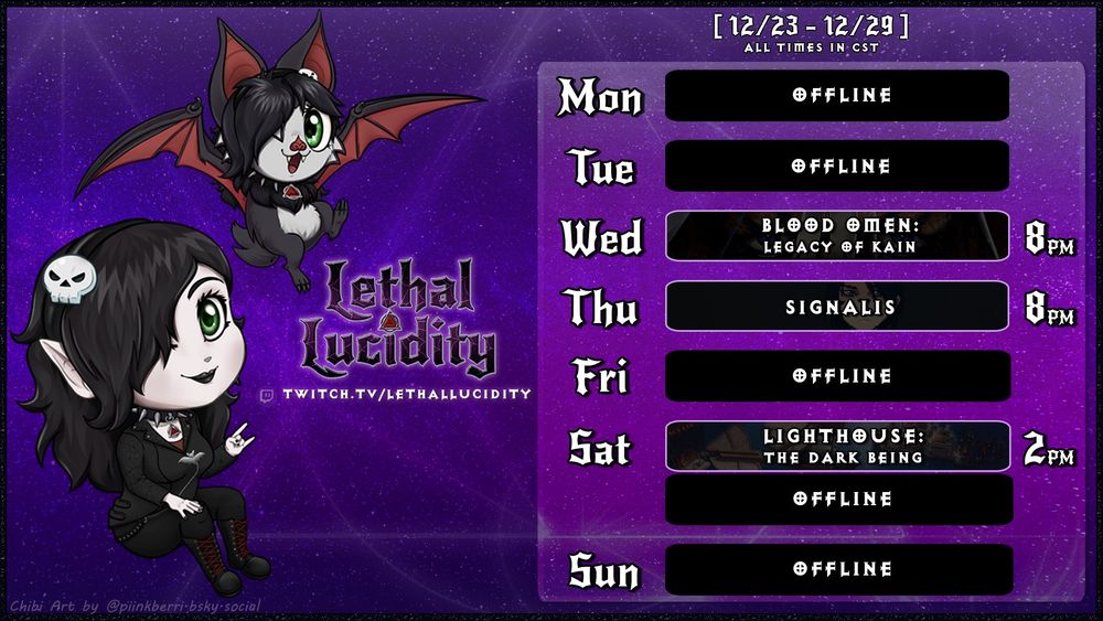 Graphic showing chibis of my models (vampire and bat) and the schedule for this week (CST):

🦇 Wed @ 8pm | Blood Omen: Legacy of Kain
🦇 Thu @ 8pm | Signalis
🦇 Sat @ 2pm | Lighthouse: The Dark Being
