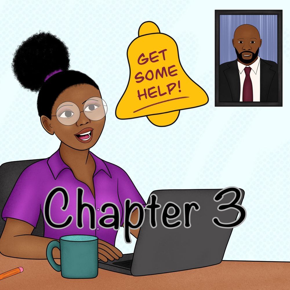 Illustration of Queen sitting at her desk with a laptop and a teal mug, smiling as she works. She’s wearing a purple shirt and large round glasses. A yellow notification bell beside her reads “GET SOME HELP!” On the wall behind her is a framed screen showing Onyx in his suit. Large text across the bottom says “Chapter 3.”