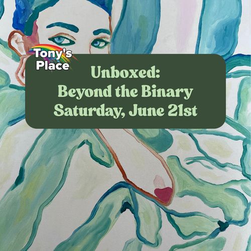 a poster created by the B.L.O.C. foundation that says "Tony's Place Presents: Unboxed: Beyond the Binary Saturday, June 21st ,2025" 