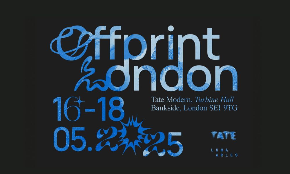 Graphic with stylized text: Offprint London, 16–18, 05.2025, Tate Modern, Turbine Hall, Bankside, London SE1 9TG