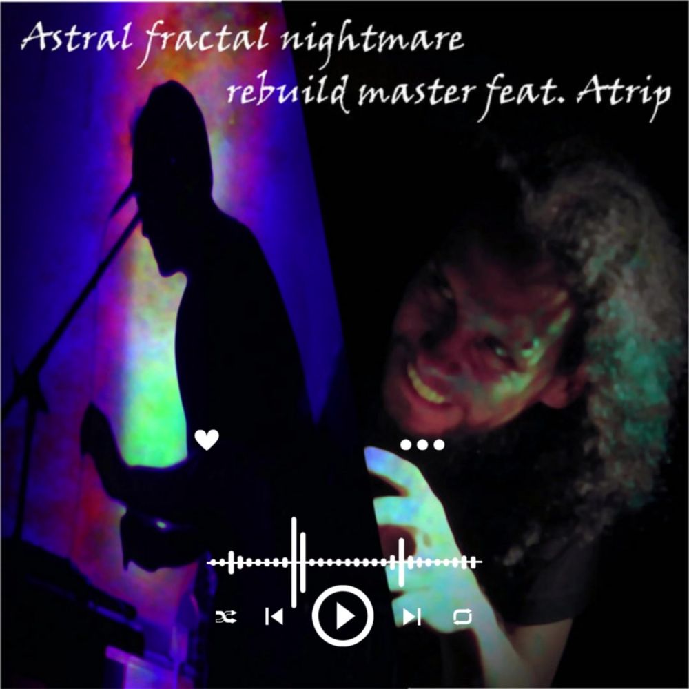 Astral fractal nightmare featuring Atrip | Niwdeyen | Niwdeyen ·...