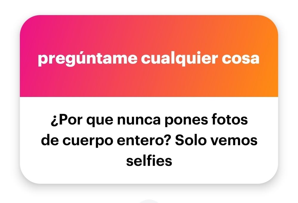 ¿Por que nunca pones fotos de cuerpo entero? Solo vemos selfies