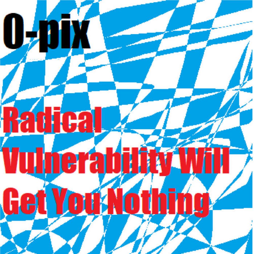 Radical Vulnerability Will Get You Nothing, by 0-Pix