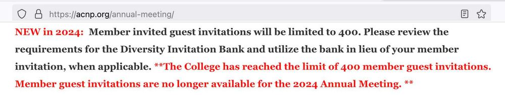 From the ACNP website: "NEW in 2024: Member invited guest invitations will be limited to 400. The College has reached the limit of 400 member guest invitations. Member guest invitations are no longer available for the 2024 Annual Meeting."