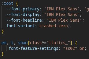 custom CSS for discord to change the main font to "IBM Plex Sans", while also setting font variant to use a "slashed zero" and also turn a True/OpenType feature flag "ss02" on to use an alternative "G" glyph whenever the text is in italics