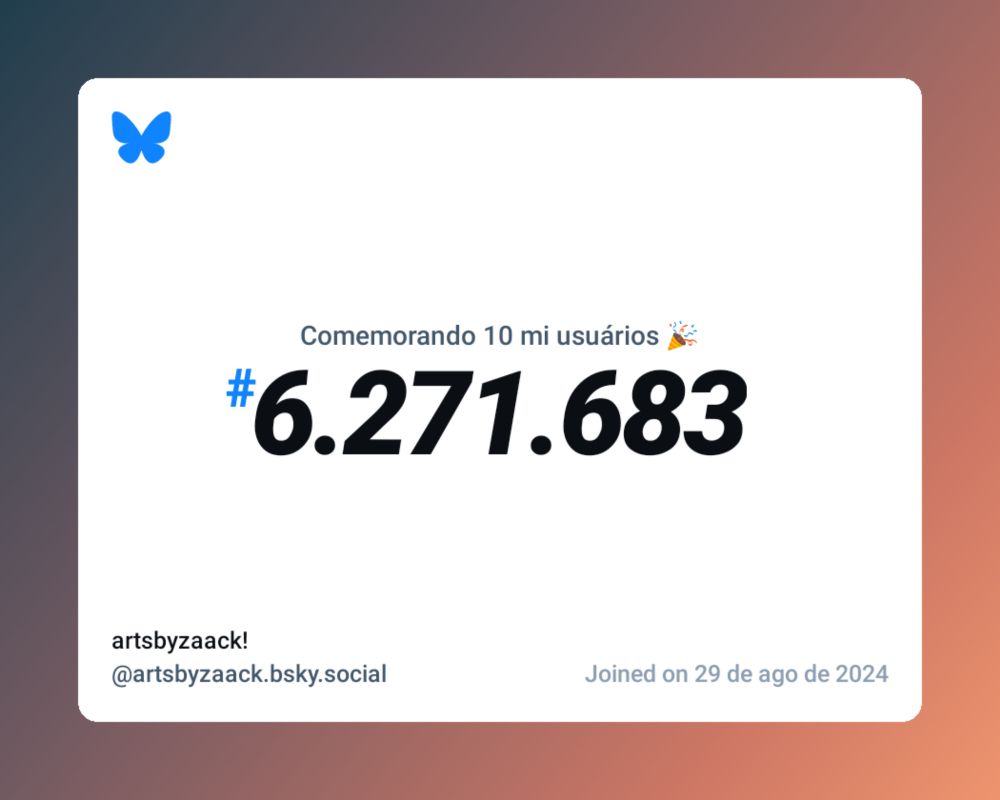 Um certificado virtual com o texto "Comemorando 10 milhões de usuários no Bluesky, #6.271.683, artsbyzaack! ‪@artsbyzaack.bsky.social‬, ingressou em 29 de ago de 2024"