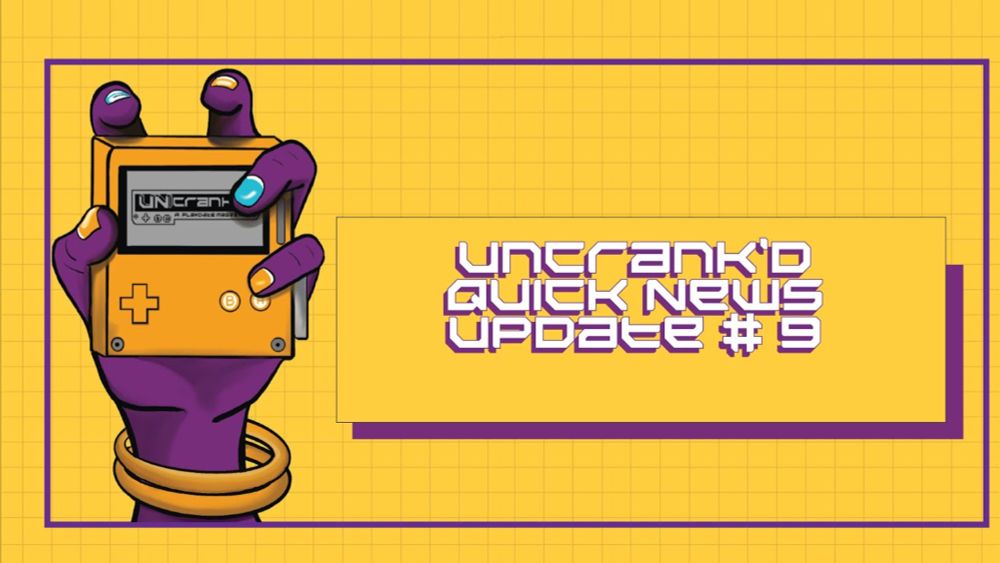 Uncrank'd News Update # 9