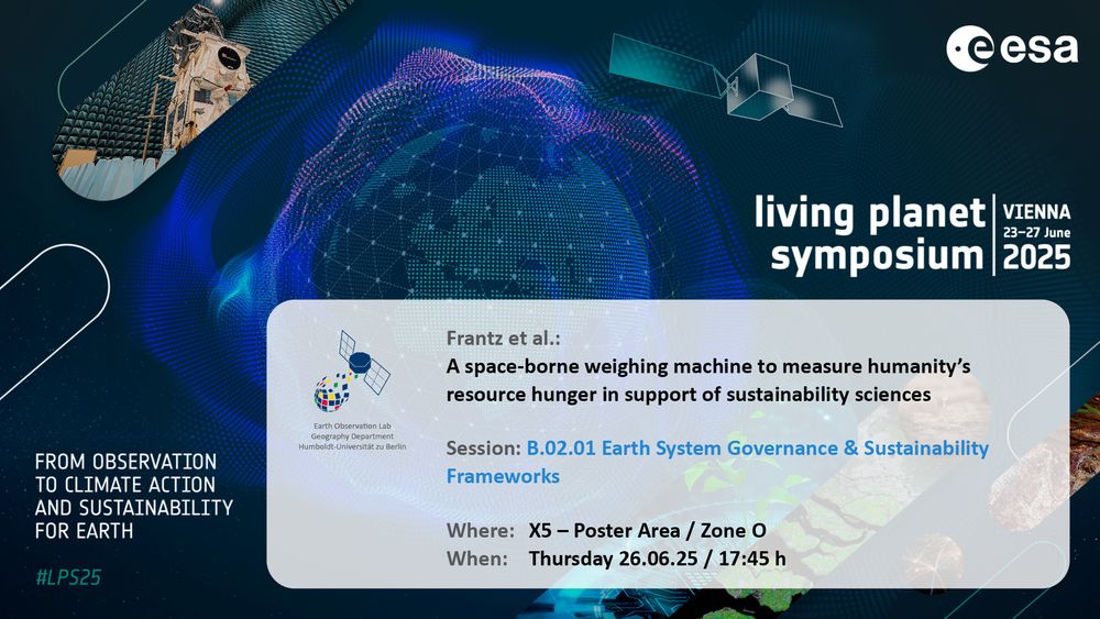 Announcement for upcoming Earth Observation Lab contribution at living planet symposium 2025:
Frantz et al.: A space-borne weighing machine to measure humanity's resource hunger in support of sustainability sciences
Session: B.02.01 Earth System Governance & Sustainability
Frameworks
Where: X5 - Poster Area / Zone O
When: Thursday 26.06.25 / 17:45 h
