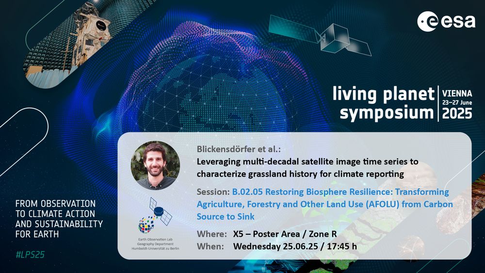 Announcement for upcoming Earth Observation Lab contribution at living planet symposium 2025: 
Blickensdörfer et al.:Leveraging multi-decadal satellite image time series to characterize grassland history for climate reporting
Session: B.02.05 Restoring Biosphere Resilience: Transforming Agriculture, Forestry and Other Land Use (AFOLU) from Carbon Source to Sink
Where: X5 - Poster Area / Zone R
When: Wednesday 25.06.25 / 17:45 h
