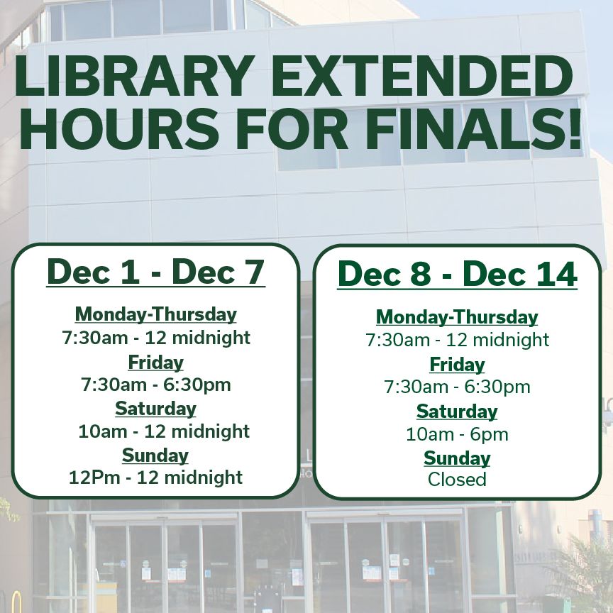 A graphic announcing Library Extended Hours for Finals at Cal Poly Pomona. The background shows the front of the university library. Two white boxes list hours. For Dec 1 to Dec 7: Monday to Thursday 7:30am to 12 midnight, Friday 7:30am to 6:30pm, Saturday 10am to 12 midnight, Sunday 12pm to 12 midnight. For Dec 8 to Dec 14: Monday to Thursday 7:30am to 12 midnight, Friday 7:30am to 6:30pm, Saturday 10am to 6pm, Sunday closed.
