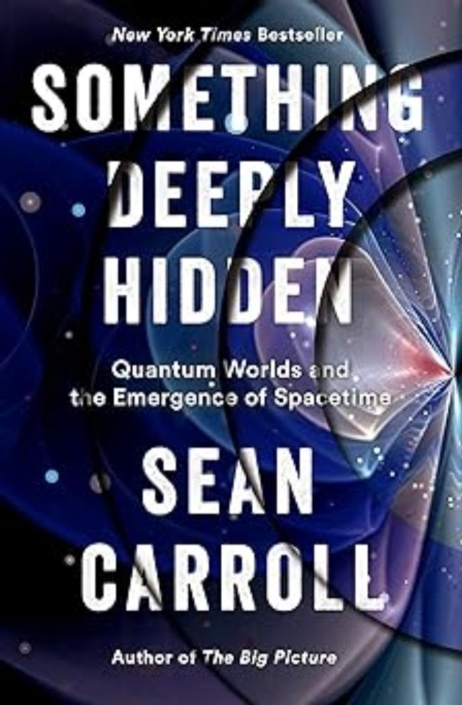 Something Deeply Hidden: Quantum Worlds and the Emergence of Spacetime: Carroll, Sean: 9781524743017: Amazon.com: Books