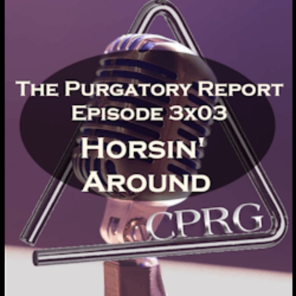 The Purgatory Report on CPRG: Horsin' Around