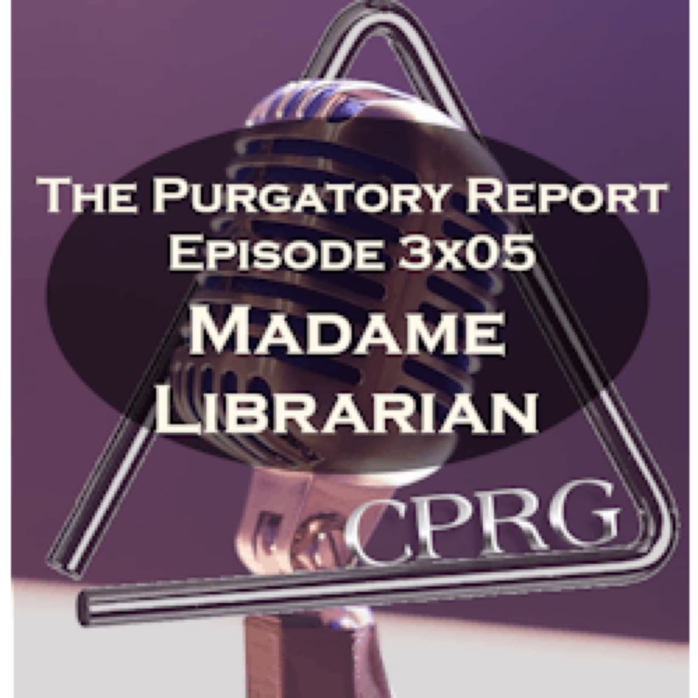 The Purgatory Report on CPRG: Madame Librarian