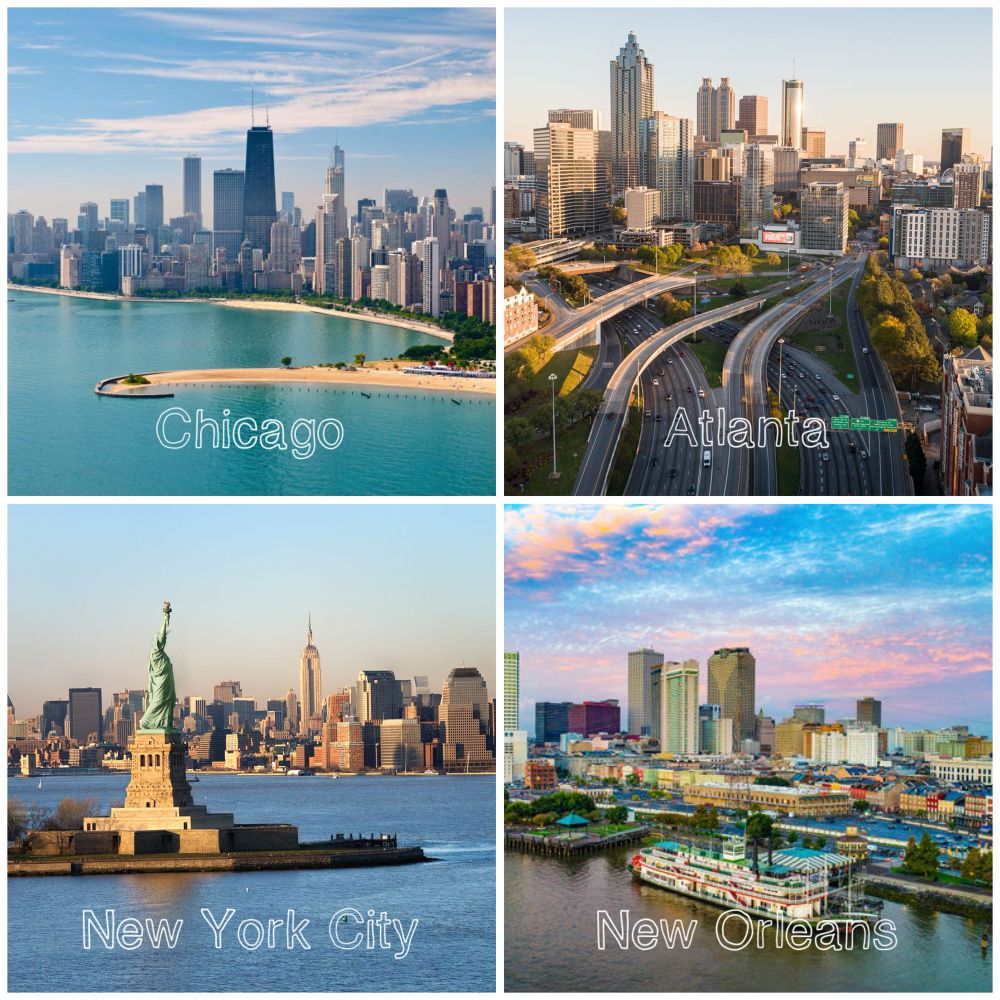 Chicago 
Atlanta
New York City 
New Orleans