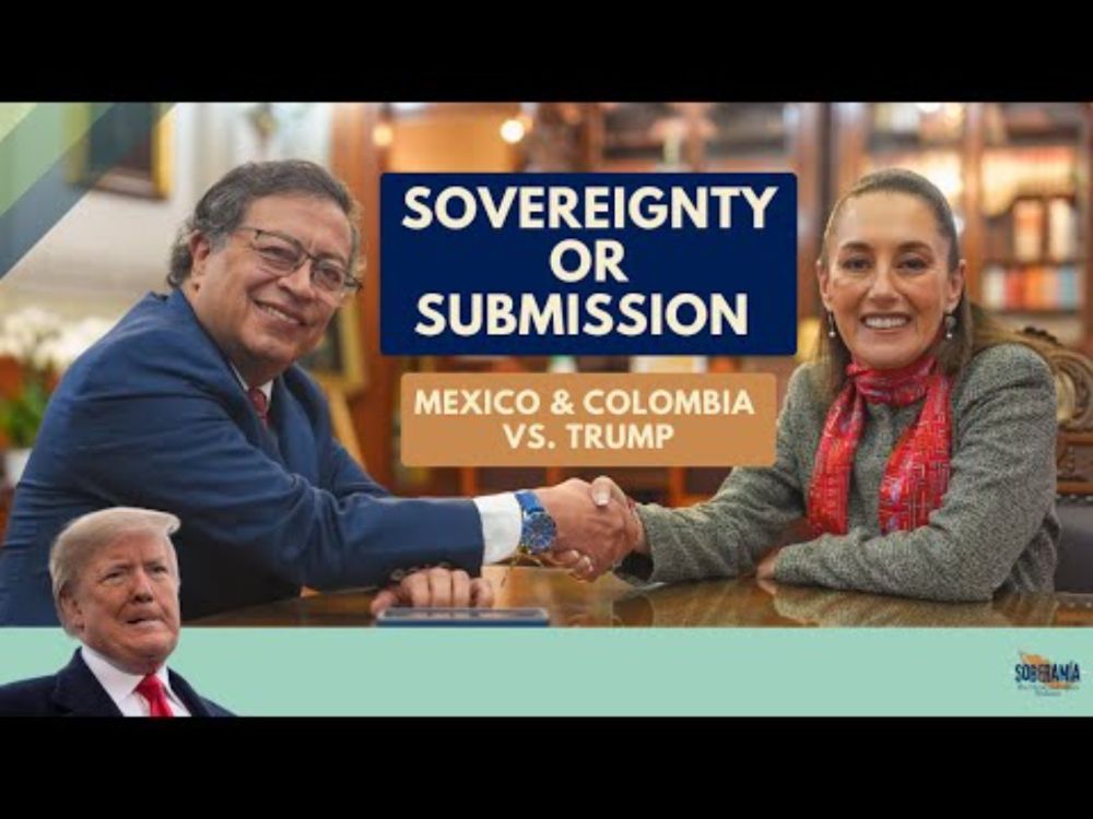 ​​Sovereignty or Submission: Mexico & Colombia Vs Trump - Ep 43
