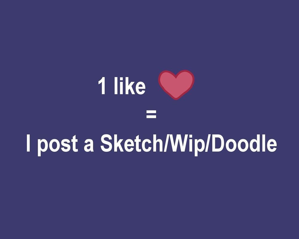 Image caption reads 1 like = I post a sketch/wip/doodle