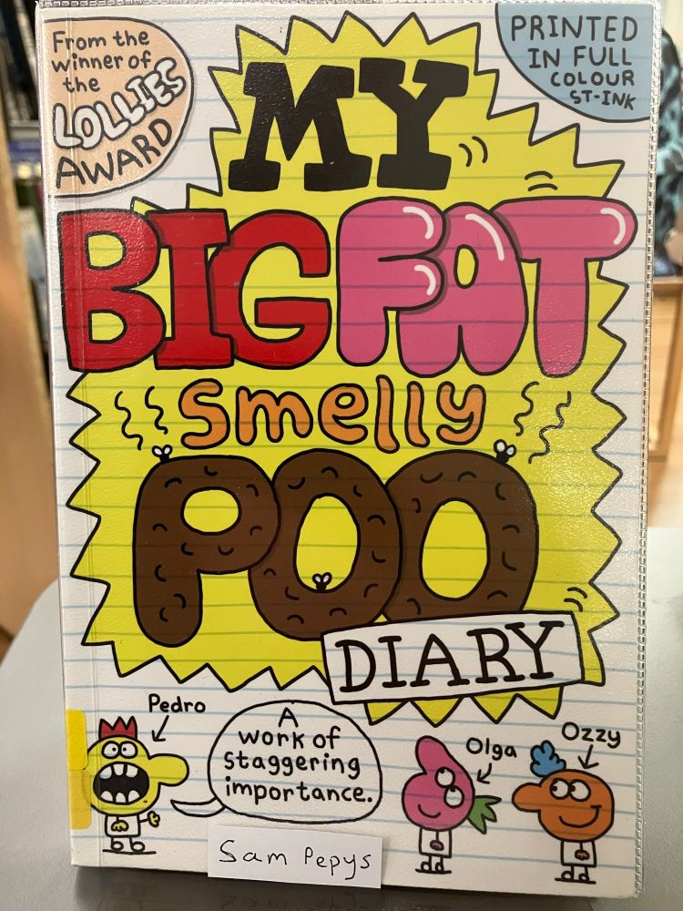 A children’s book with a lurid cover called My Big Fat Smelly Poo Diary. ‘Sam Pepys’ is crudely superimposed over the author’s name. 