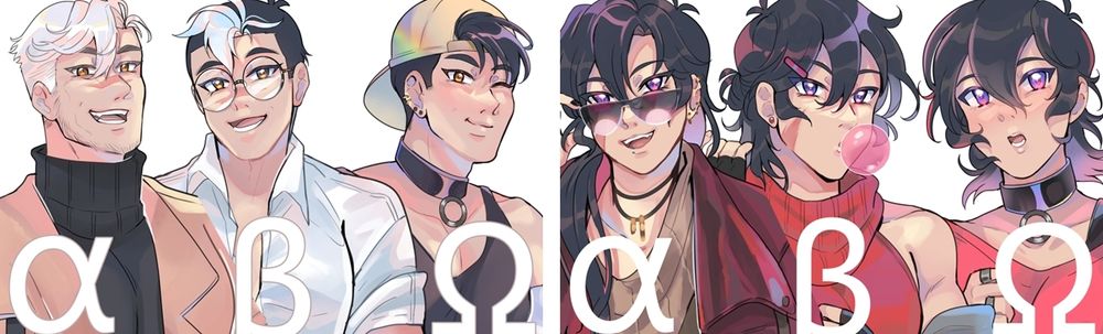 Suki's art of Alpha, Beta, & Omega versions of Sheith

Alpha Shiro has white hair, a bit of stubble on his cheeks, & a confident expression. He wears a high neck sweater and an expensive tan coat.

Beta Shiro has black hair with a white forelock, and wears round glasses. He's dressed in a white dress shirt open at the neck & rolled up sleeves. He has a kind, open expression.

Omega Shiro has black hair & no scar. He wears a shimmery metallic gold backwards baseball cap, a thin skimpy black tank top, and a collar with a ring on the front. He has a coy, mischievous expression.

Alpha Keith has his hair styled in a long ponytail. He wears a maroon leather jacket and looks down over his sunglasses with the confidence of a rock star.

Beta Keith has his hair in a small bun and a barrette. He wears a sleeveless red sweater and blows bubblegum with a provocative expression.

Omega Keith has purple lowlights, a wide omega collar, & wears a loose pink top. He has a sweet, vulnerable expression.