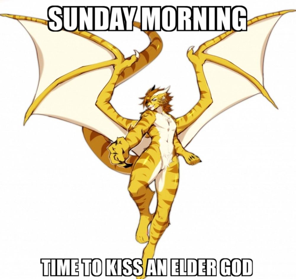 A golden tiger dragon god lands after flying towards you. Text at the top and bottom of the image say, "Sunday morning, time to kiss an elder God. "